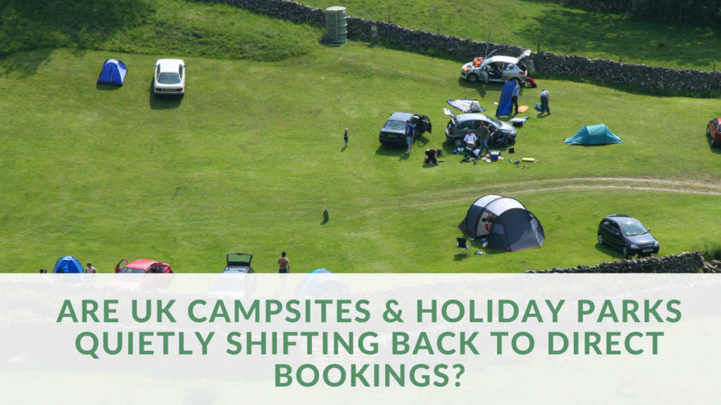 Are UK Campsites & Holiday Parks Quietly Shifting Back to Direct bookings