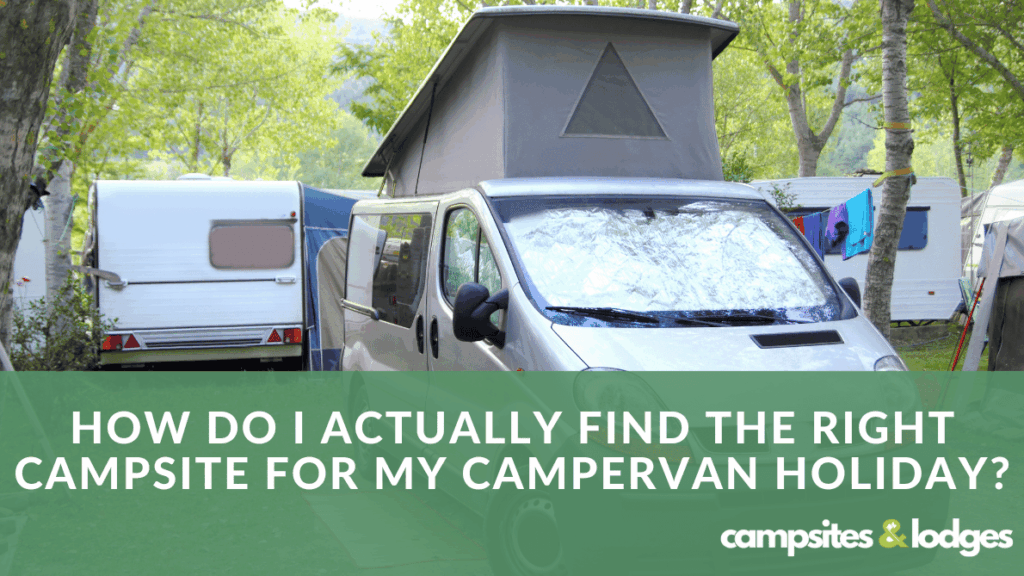 How do I actually find the right campsite for my campervan holiday